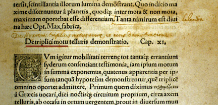 At the end of the paragraph, Copernicus wrote: 'Tanta nimirum est divina haec Opt. Max. Fabrica.' ('So vast, without any question, is the divine handiwork of the most excellent Almighty.') That was to be eliminated. The beginning of the next chapter entitled, 'De hypothesi triplicis motus telluris eiusque demonstratione' ('On the explication of the three-fold Motion of the Earth') was too much for the Inquisition and they suggested instead, 'On the Hypothesis of the Three-fold Motion of the Earth and its Explication' which is written in above by hand.